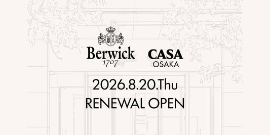 〈Berwick CASA OSAKA〉CASA 大阪店リニューアルオープンのお知らせ