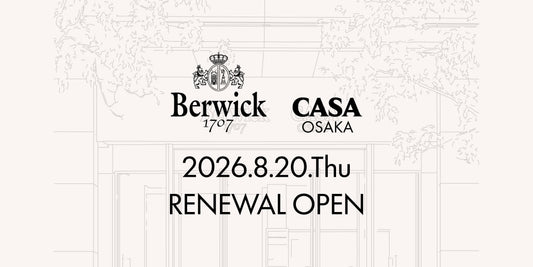 〈Berwick CASA OSAKA〉CASA 大阪店リニューアルオープンのお知らせ
